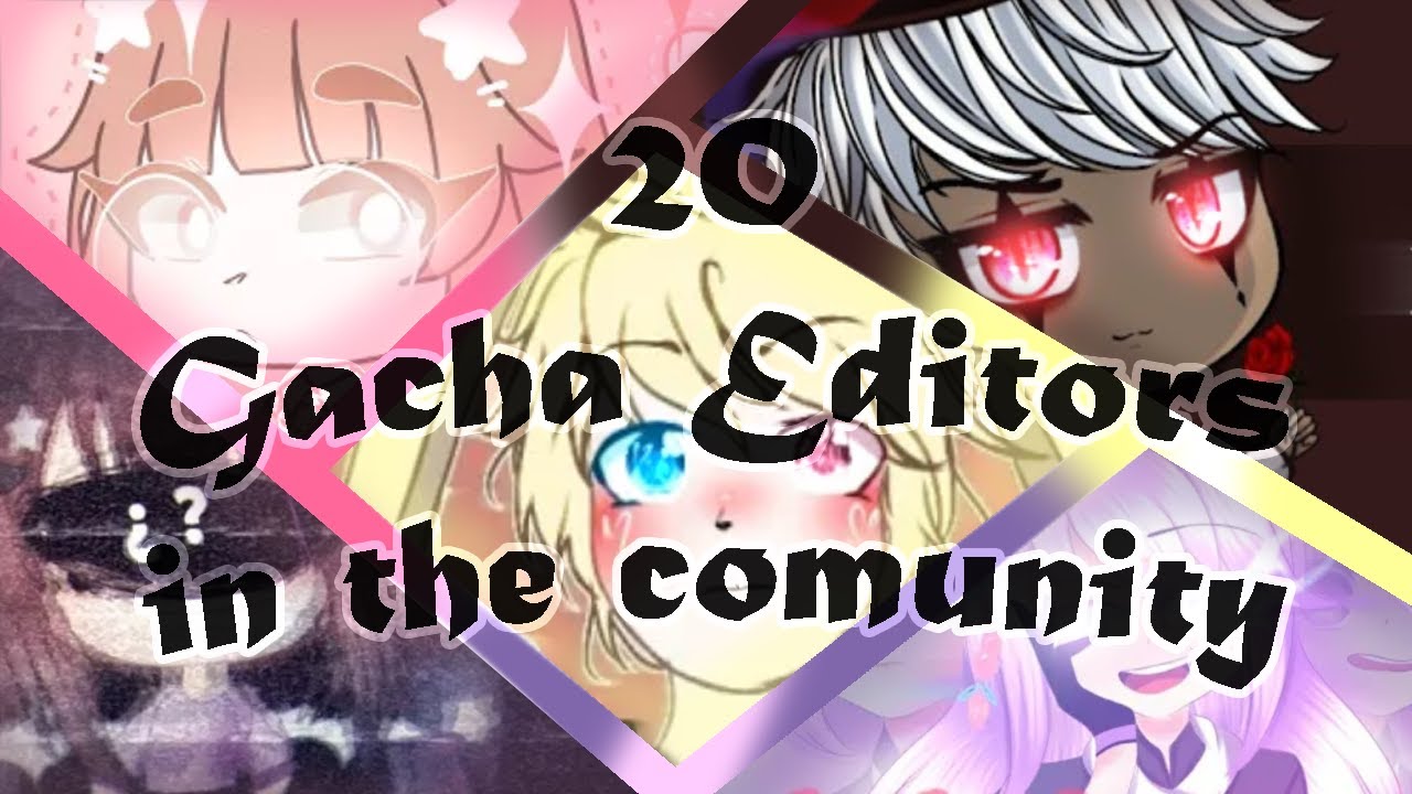 20 Best Gacha Editors in the comunity (Parte 3/Part 3)