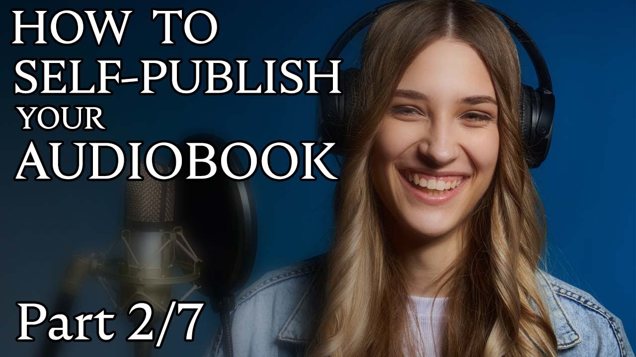 How to Self-Publish Your Audiobook (2/7): What Equipment Do You Need?