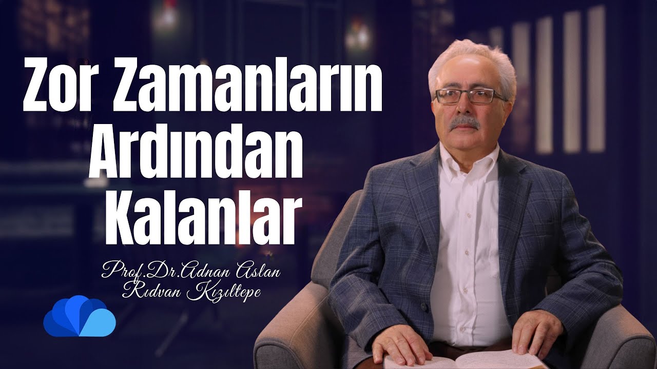 Zor Zamanların Ardından Kalanlar I Ufuk Ötesi I Rıdvan Kızıltepe - Prof.Dr.Adnan Aslan