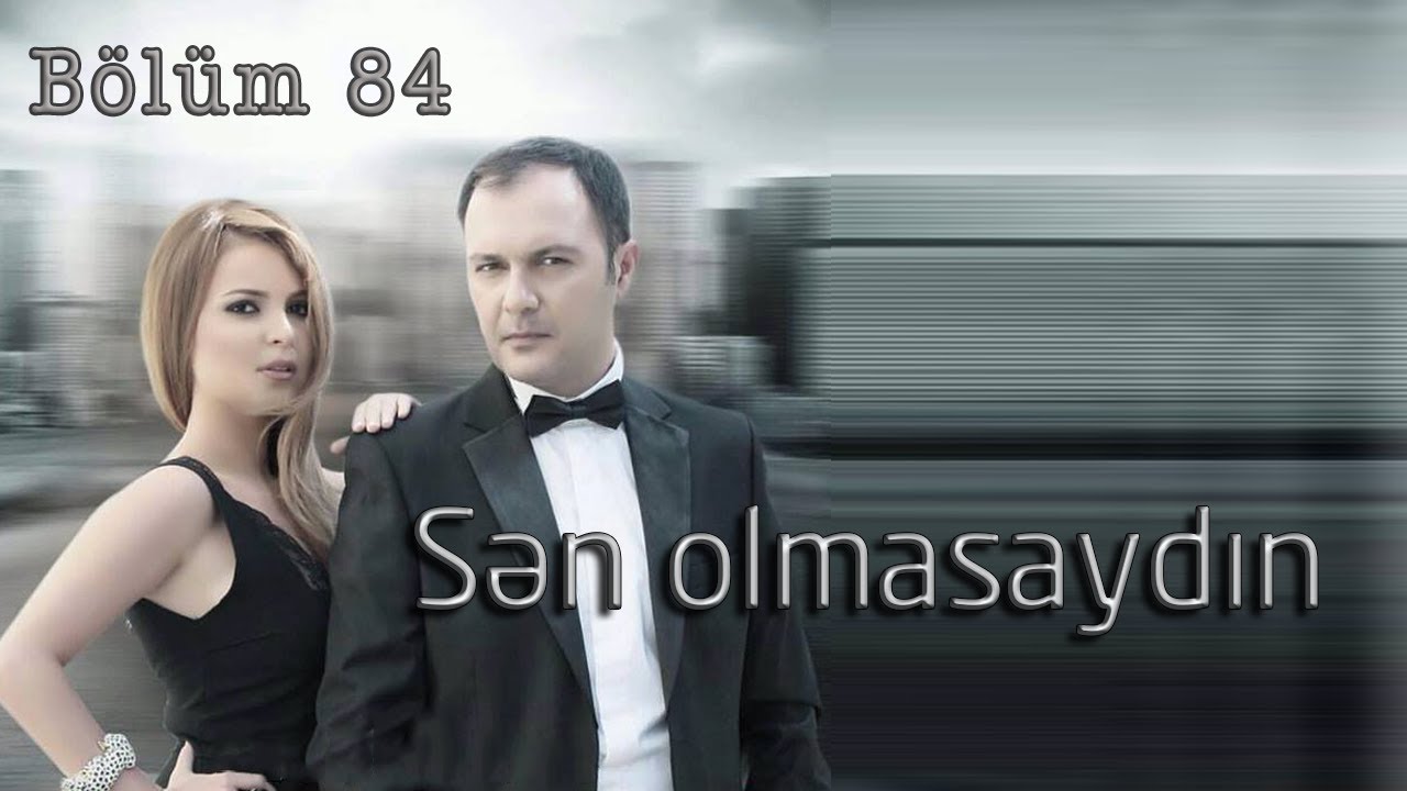 Sən olmasaydın (84-cü bölüm)