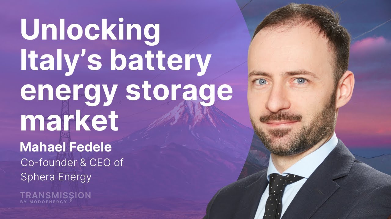 Unlocking Italy&rsquo;s battery energy storage market - with Mahael Fedele (Sphera Energy)