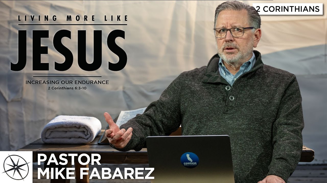 Living More Like Jesus: Increasing Our Endurance (2 Corinthians 6:3-10) | Pastor Mike Fabarez