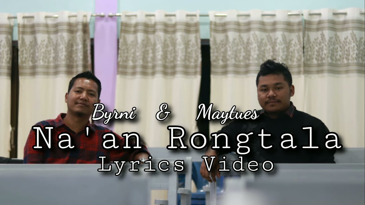 Na'an Rongtala | Byrni Chambugong feat Maytues Rangsa | Lyrics Video