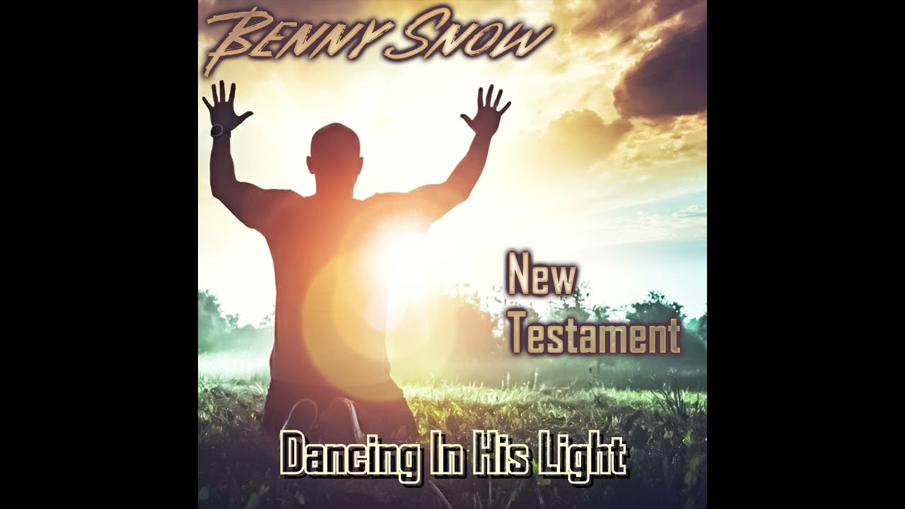 Benny Snow - Dancing In His Light