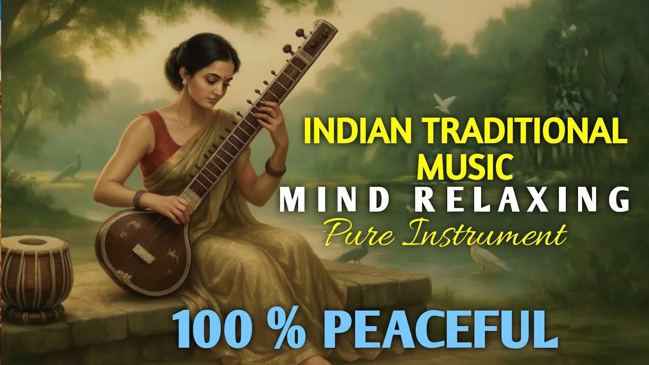 Indian Traditional Instrumental Music 🌿 Deep Relaxing Peaceful Meditation Mind Healing Sounds