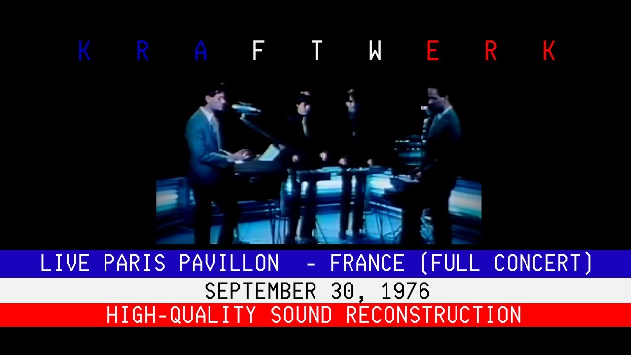 KRAFTWERK LIVE PARIS PAVILION 1976 (FULL CONCERT DIGITALLY RECONSTRUCTED)