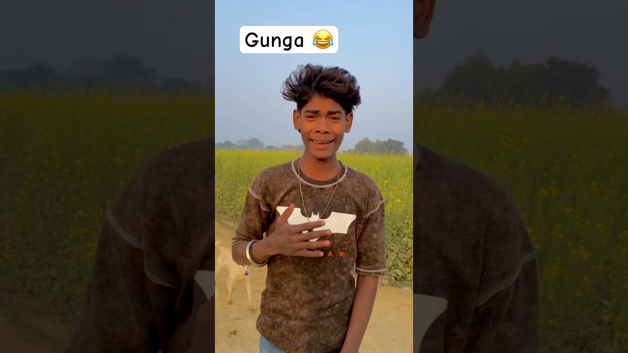 Gunga 😂 ladka hai ye 