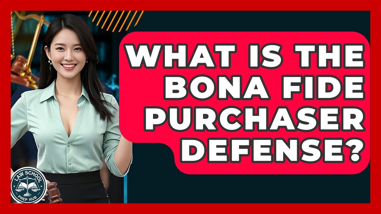What Is The Bona Fide Purchaser Defense? - Law School Prep Hub