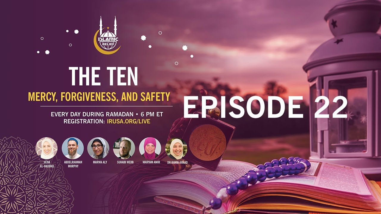 The 10: Episode 22 - Ramadan 2020 - Islamic Relief USA