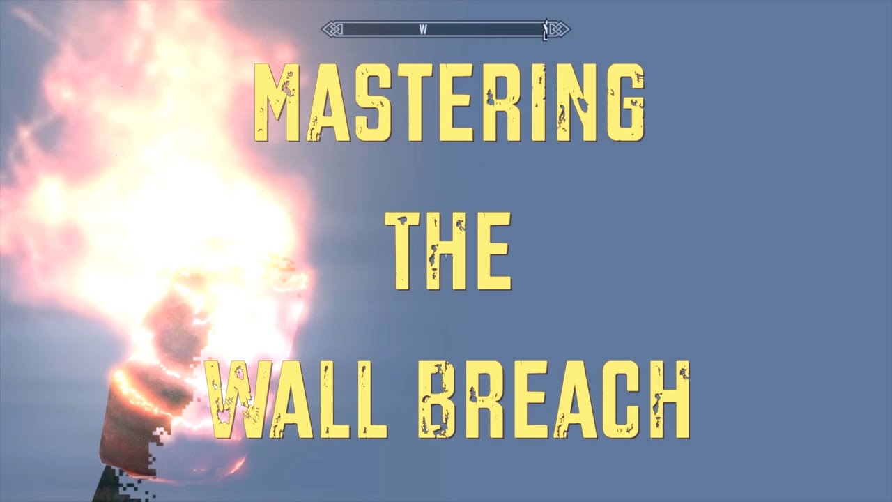 Skyrim ~ Mastering The Wall Breach (Part 2 In A Series)