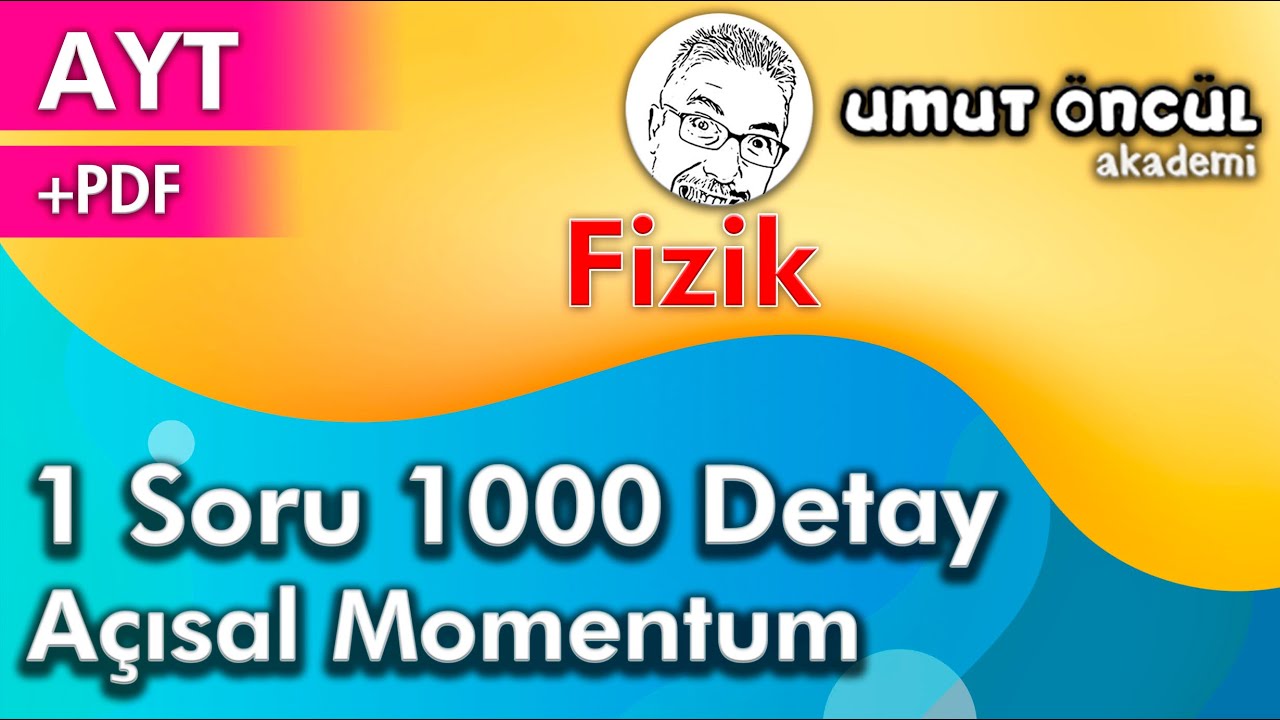 Fizik | AYT | 1 Soru 1000 Detay | ÖSYM Ne Sorar | Açısal Momentum | +PDF