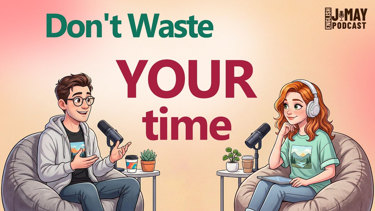 Don't Waste Your Time | Easy English Podcast for Beginners