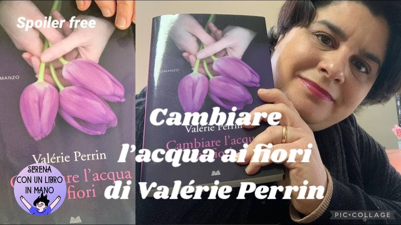 CAMBIARE L’ACQUA AI FIORI | di Valérie Perrin | recensione libro senza spoiler