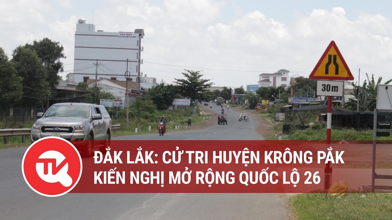 Đắk Lắk: Cử tri huyện Krông Pắk kiến nghị mở rộng quốc lộ 26 | Truyền hình Quốc hội Việt Nam