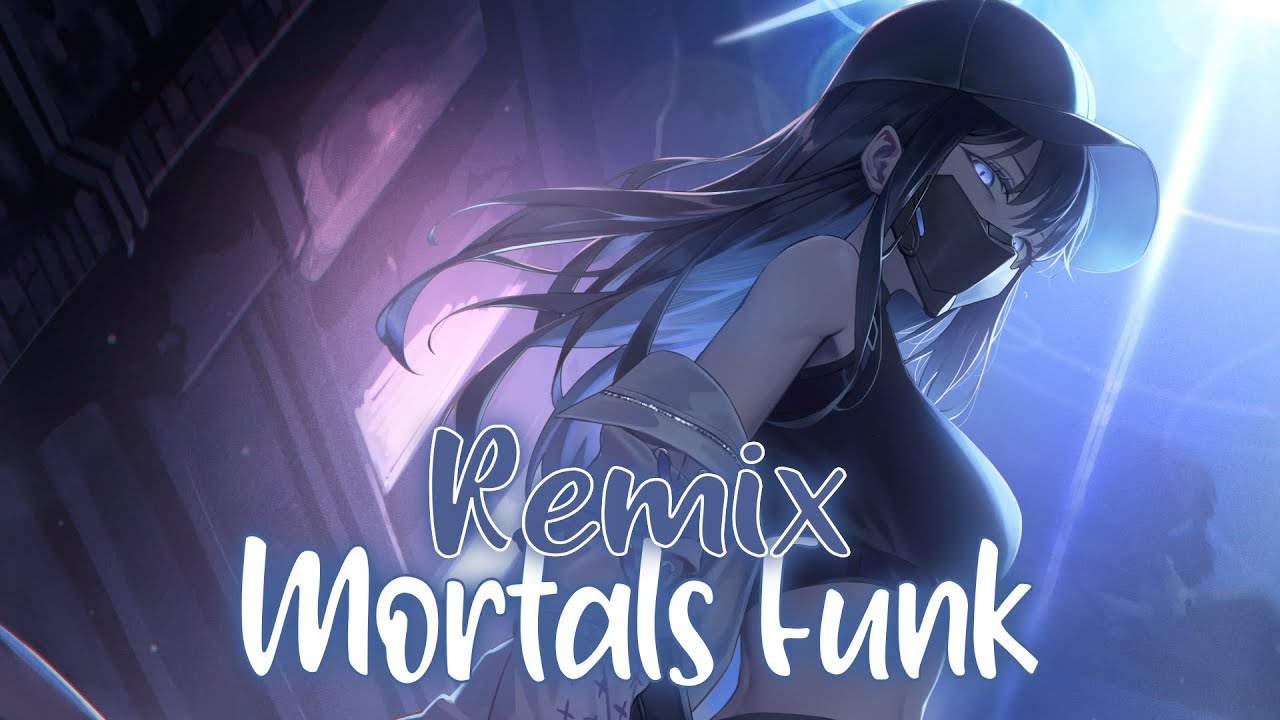 『Nightcore』➼ Mortals Funk Remix - LXNGVX & Warriyo (Lyrics)