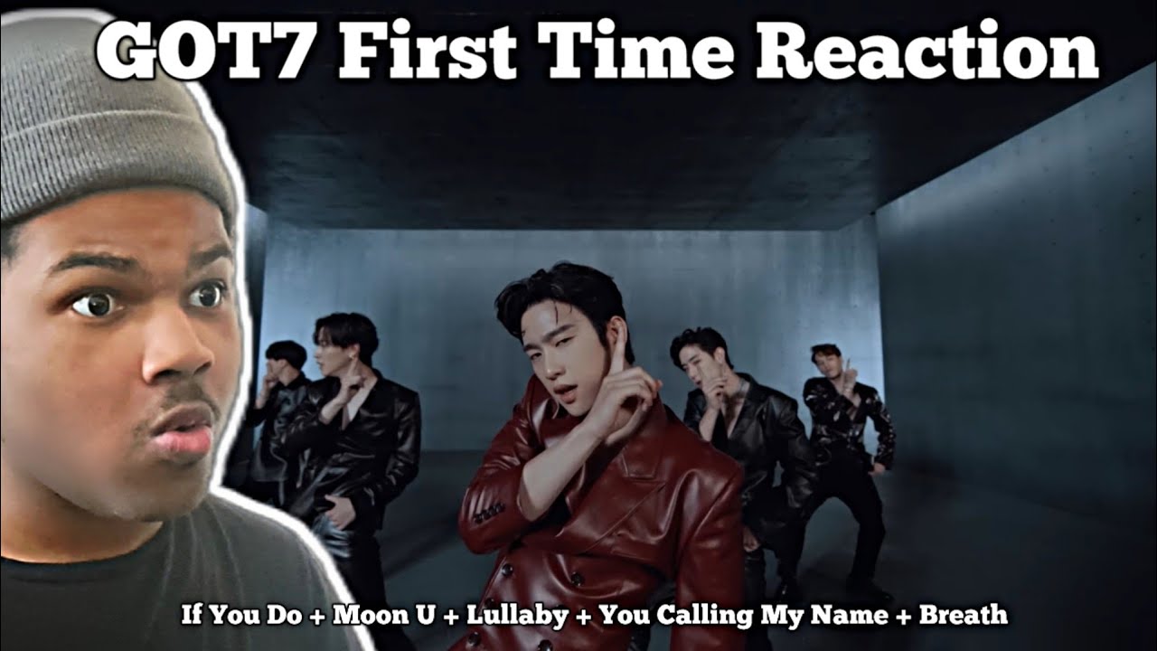 FIRST TIME REACTING TO GOT7!! If You Do + Moon U + Lullaby + You Calling My Name + Breath