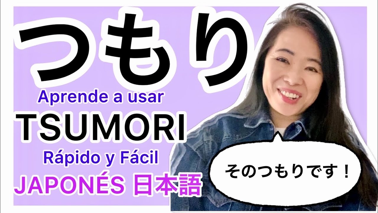 APRENDE A USAR “TSUMORI”: RÁPIDO Y FÁCIL つもり [Aprender Japonés]