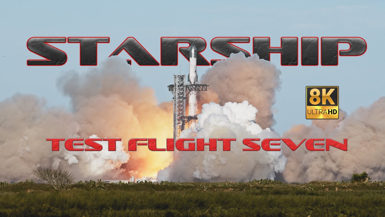 SpaceX Starship Test Flight Seven Filmed in 8K
