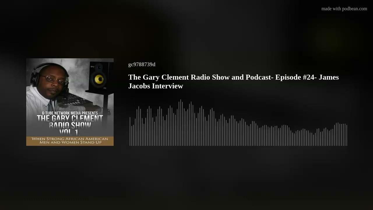 The Gary Clement Radio Show Podcast - Episode #24 - James Jacobs Interview