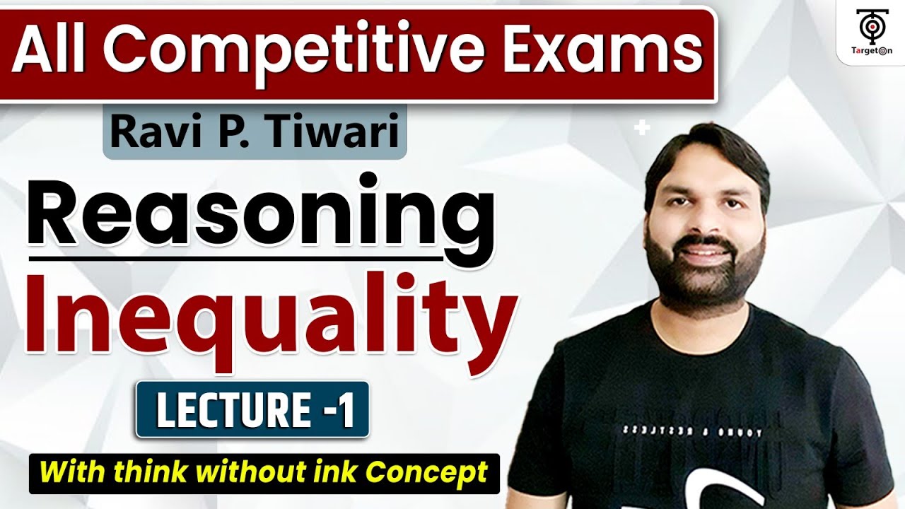 Complete Reasoning , Inequality, Lecture 1 All competitive Exam Ravi P Tiwari Official