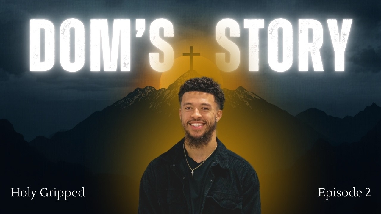 Ep. 2 - Dom's Story | Holy Gripped Podcast
