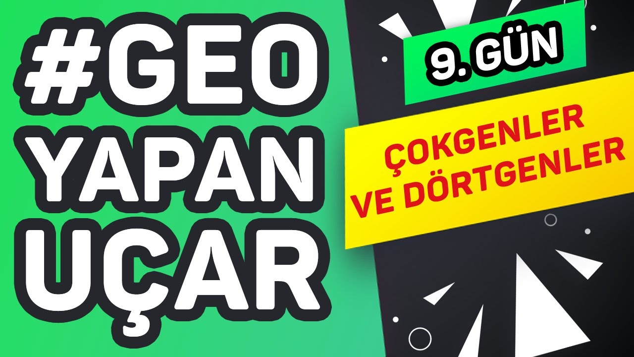 ÇOKGENLER VE DÖRTGENLER #GeoYapanUçar (9/20)  | #2021Yolcusu  |  ŞENOL HOCA