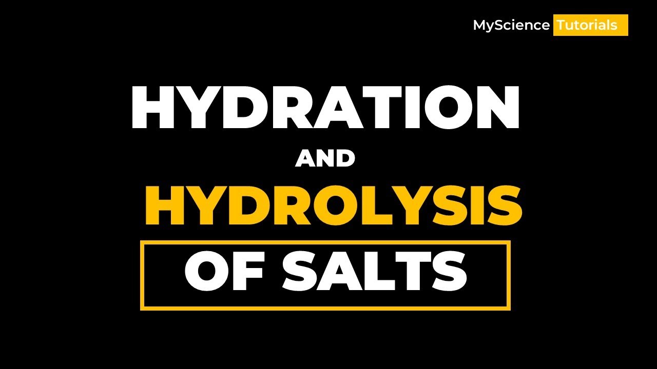 Hydration and hydrolysis of Salts