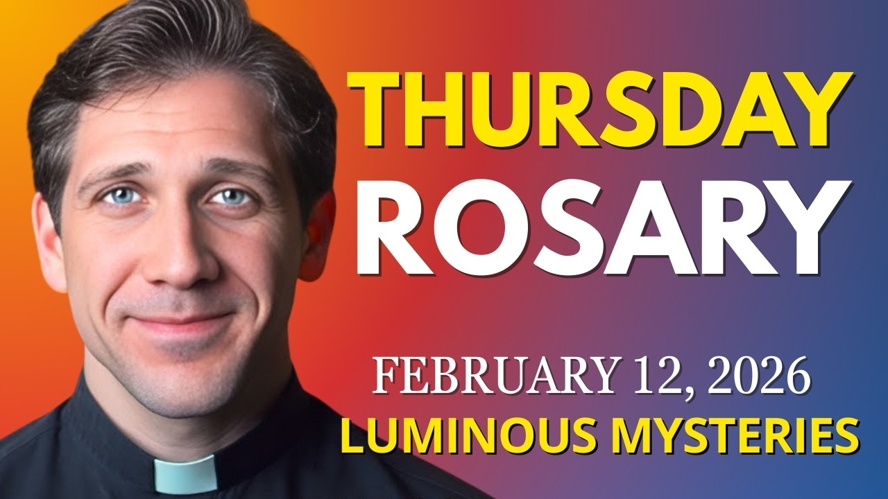 The Luminous Mysteries of the Rosary - Thursday, February 12, 2026