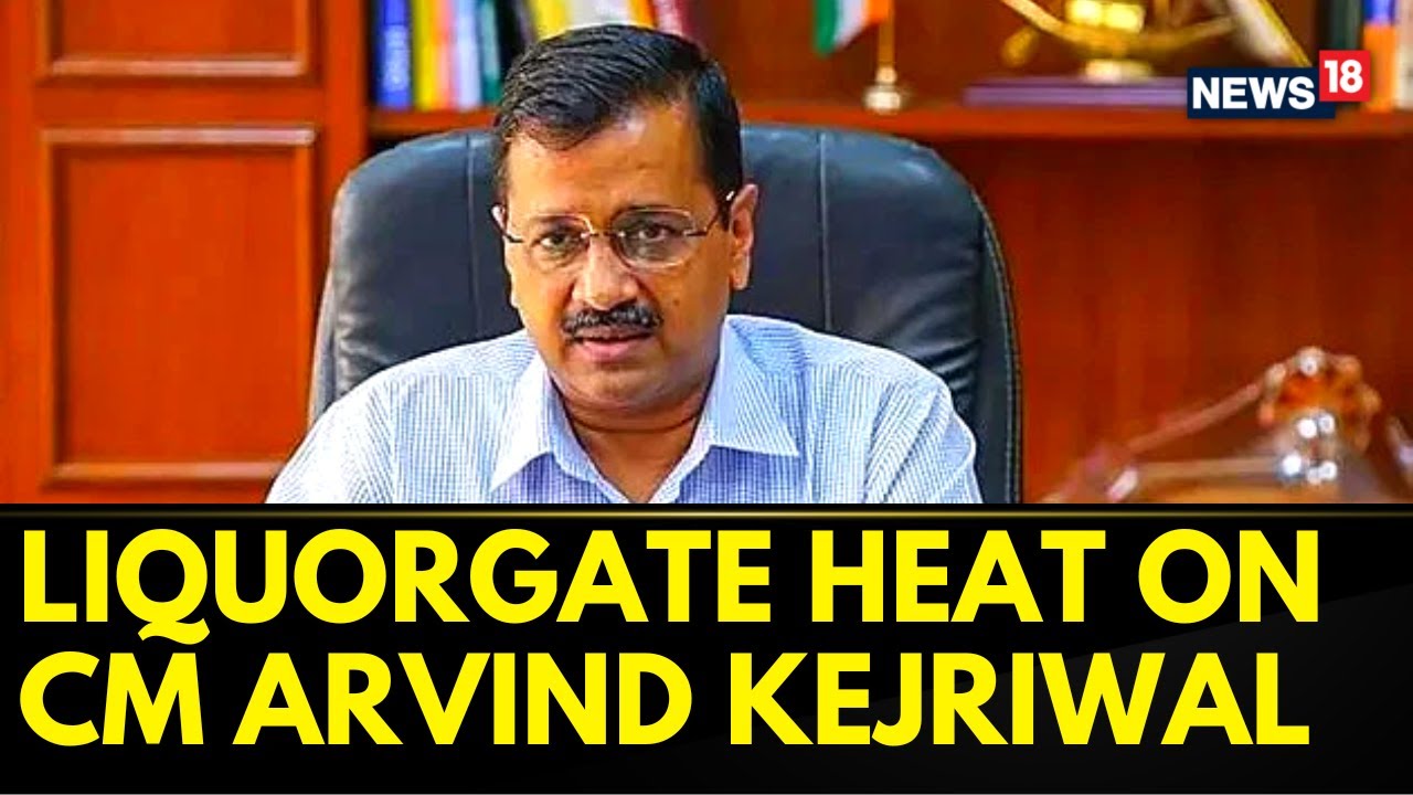 Arvind Kejriwal CBI | Arvind Kejriwal Faces CBI Heat On Liquor Scam | Latest English News | News18