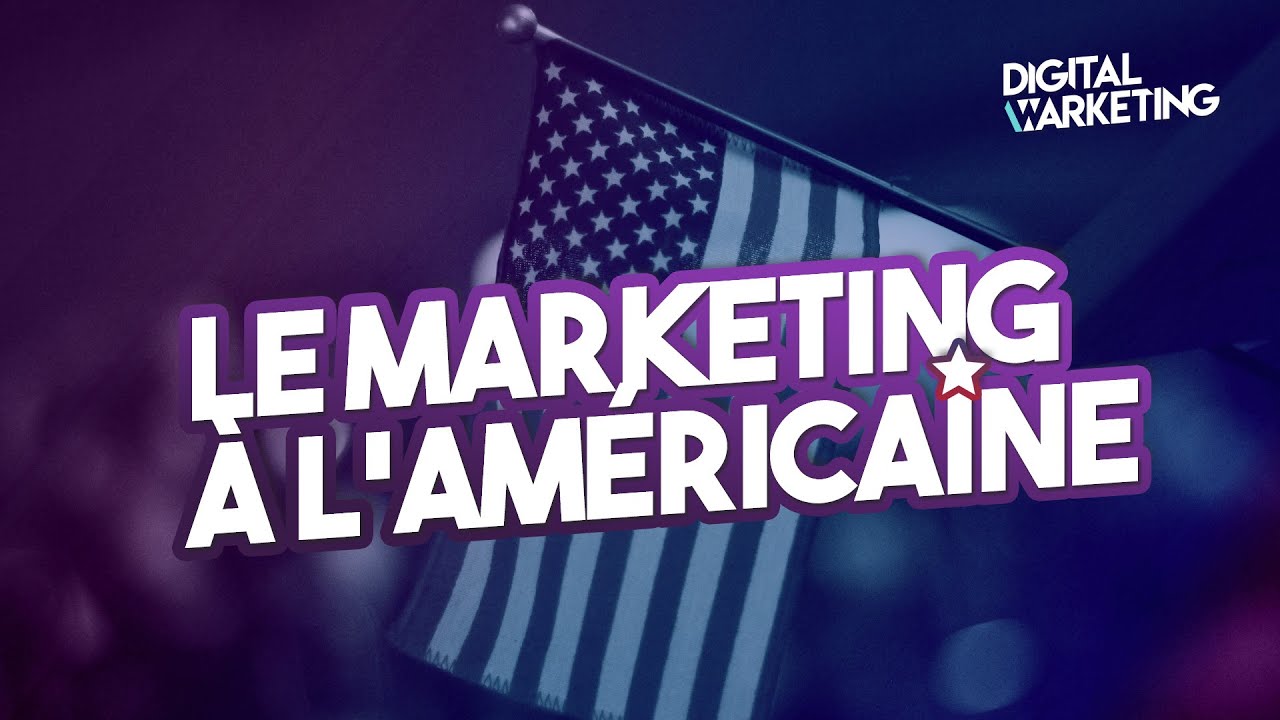 Le MARKETING à l'Américaine, c'est quoi ? Pour mieux s'expatrier aux Etats-Unis