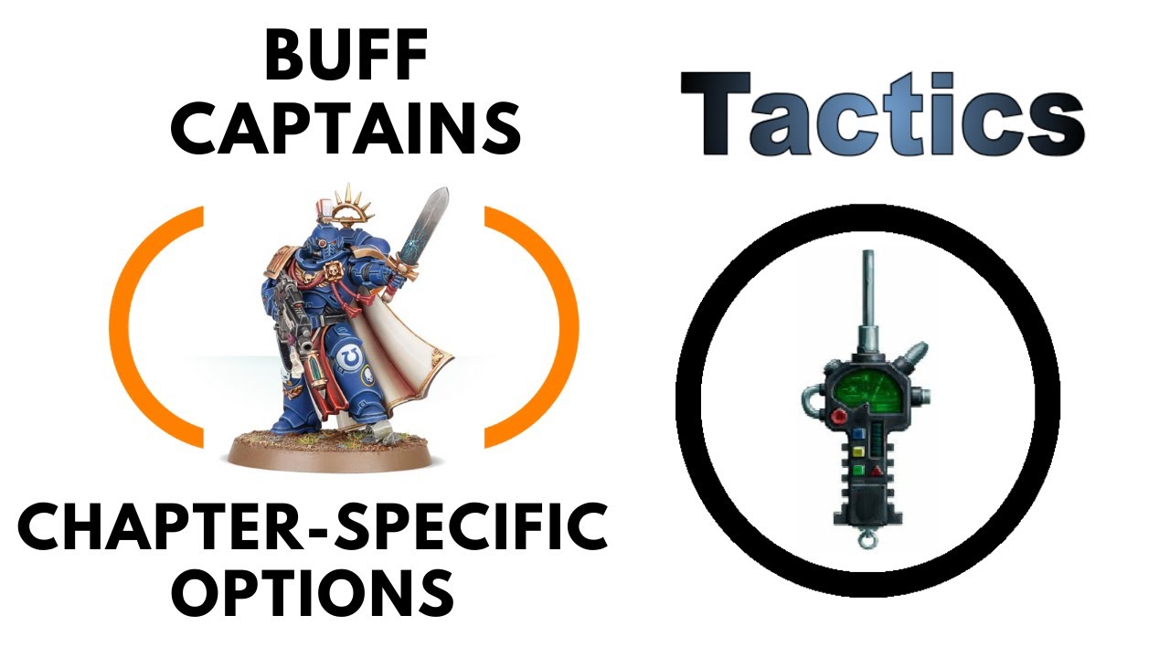 Buff Captains - Chapter-Specific Options - Review and Tactics