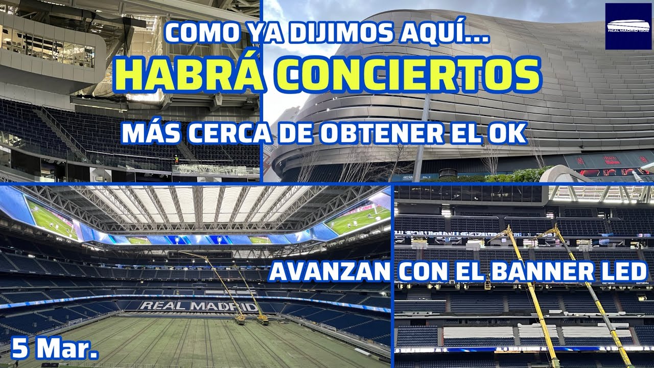 5 Mar. EL BERNABÉU OBTENDRÁ EL PERMISO PARA QUE VUELVAN LOS CONCIERTOS. AVANZAN CON EL BANNER LED
