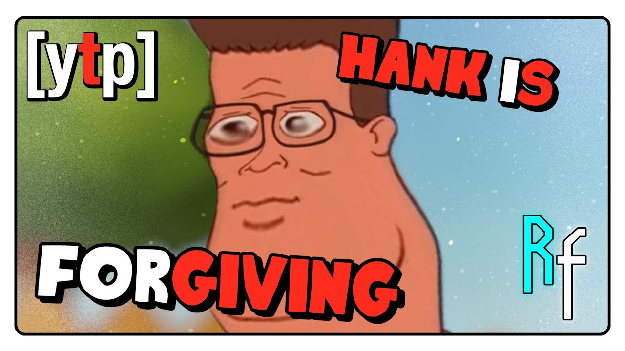 [YTP] Hank is Forgiving