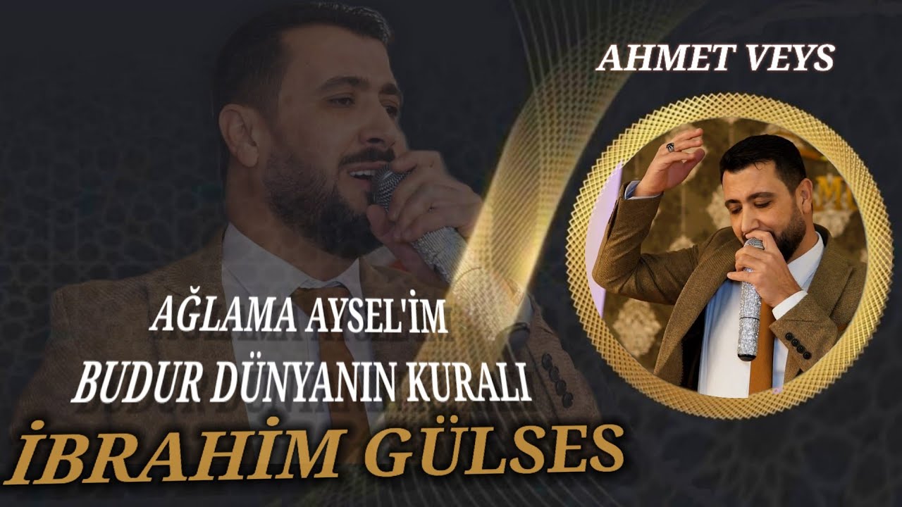 İBRAHİM GÜLSES / ağlama ayselim budur dünyanın kuralı