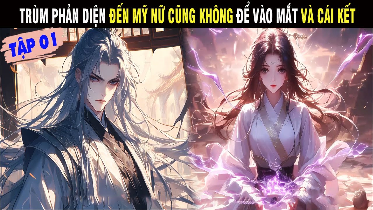 TRÙM PHẢN DIỆN ĐẾN MỸ NỮ CŨNG KHÔNG ĐỂ VÀO MẮT VÀ CÁI KẾT TẬP 01 - SU REVIEW