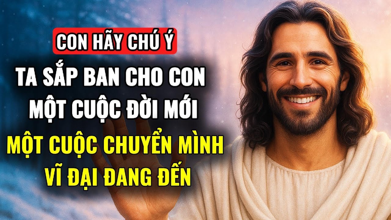 🔴 CHÚA PHÁN:  CON HÃY NGHE NGAY – CON SẮP TRẢI QUA MỘT BIẾN CHUYỂN LỚN | Thông Điệp Từ CHÚA