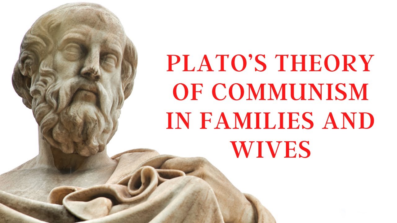 #Platonic theory of Communism in families and wives #Plato theory of communism in families and wives