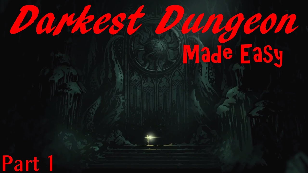 Darkest Dungeon Made Easy Part 1 - Getting Started