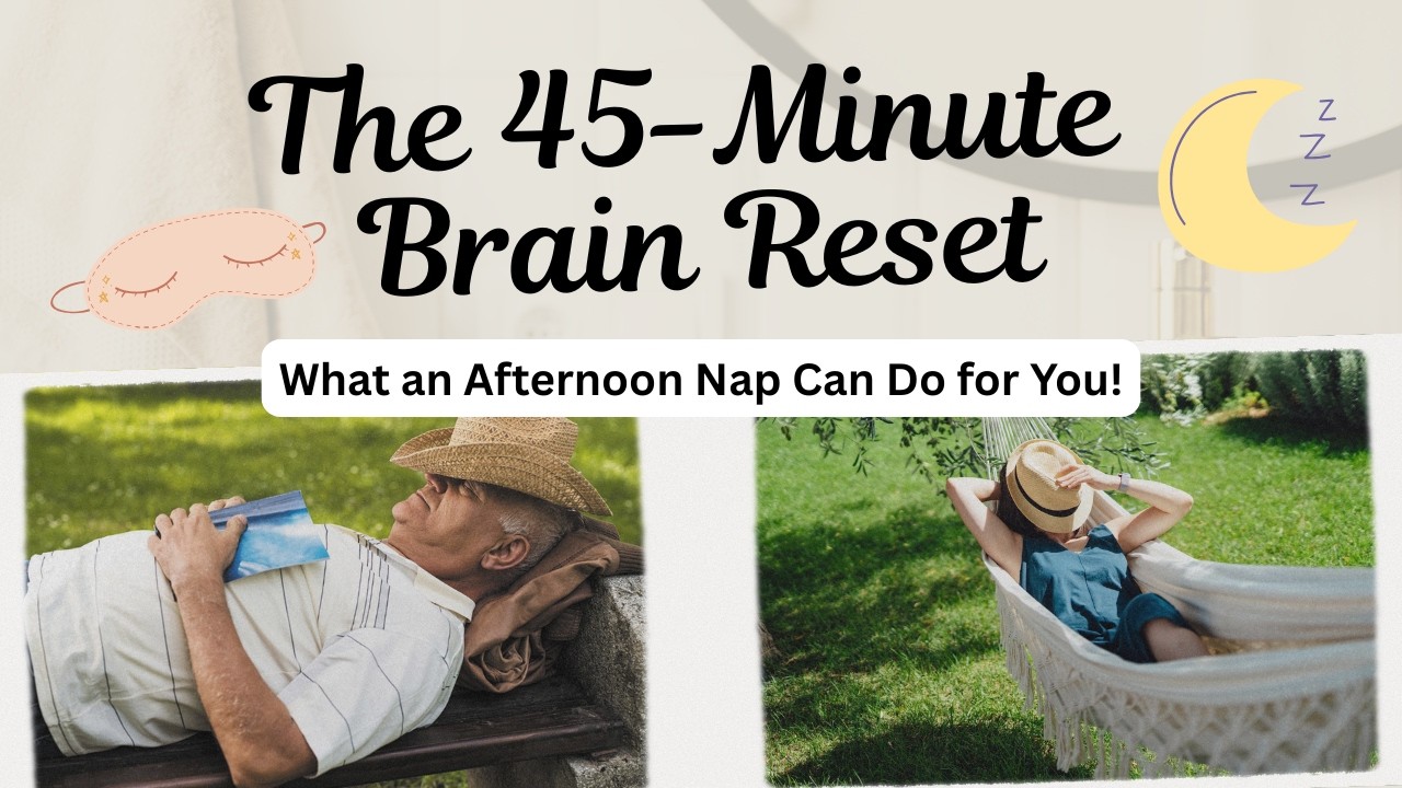 The 45-Minute Brain Reset | What an Afternoon Nap Can Do for You!