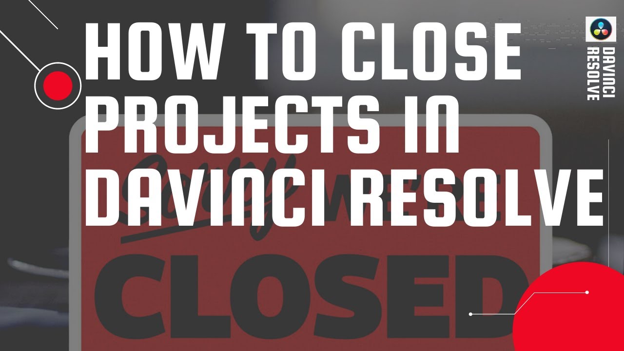How to close projects in DaVinci Resolve