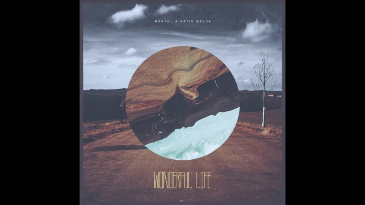 Mentol x Katie Melua - Wonderful Life (Original Mix)