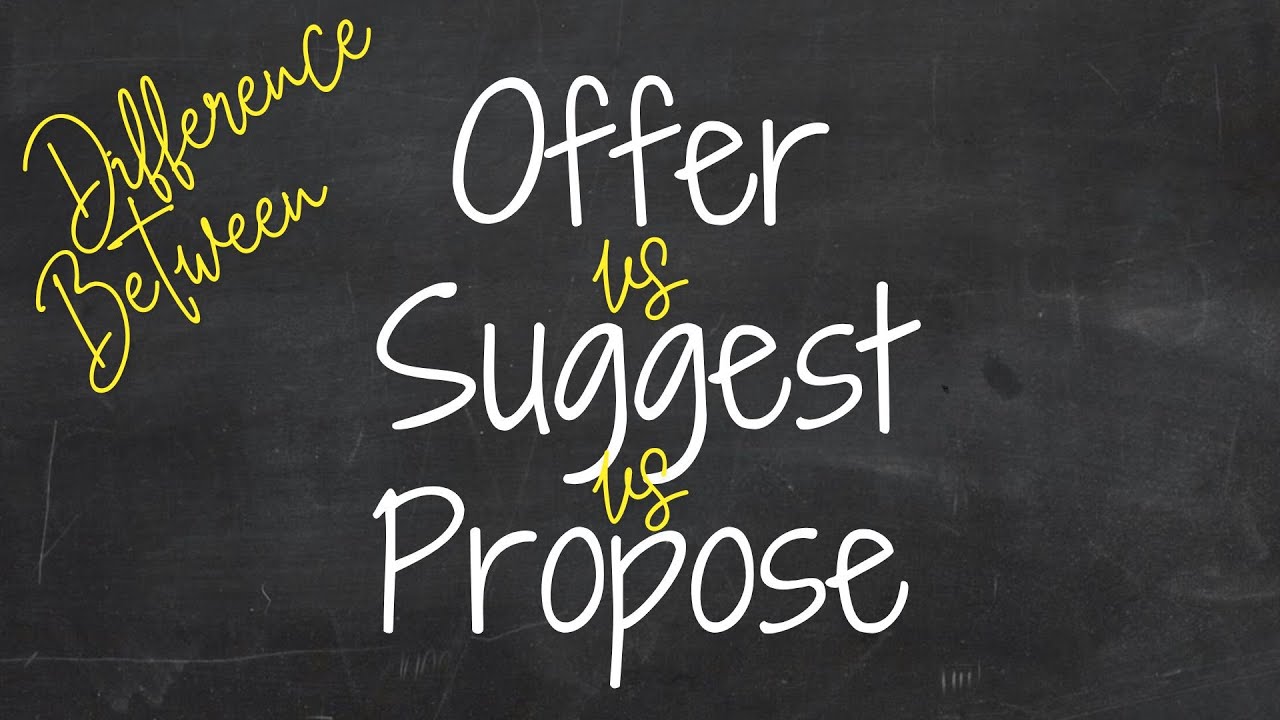 Какая разница между Offer, Suggest, Propose? 