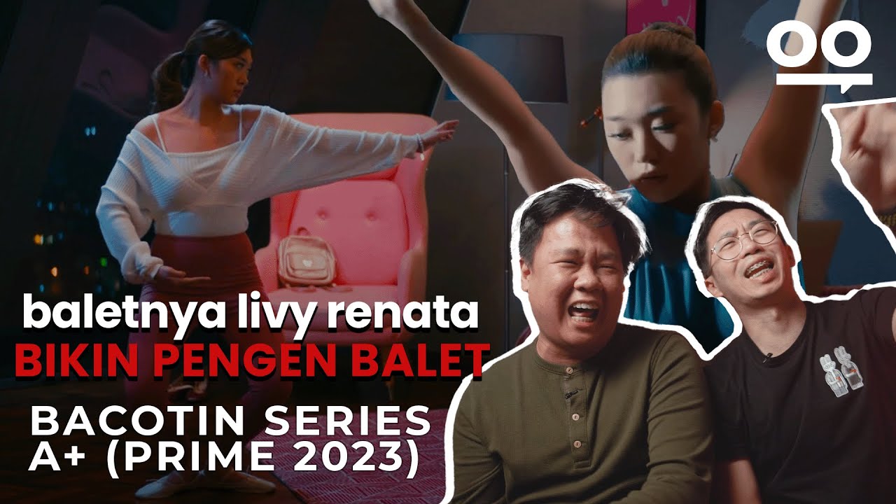 BACOTIN SERIES A+ DENGAN TIDAK SEHAT, MANUEL SAMA ALDO PENGEN BALET SAMA LIVY | A+ (Amazon Prime)