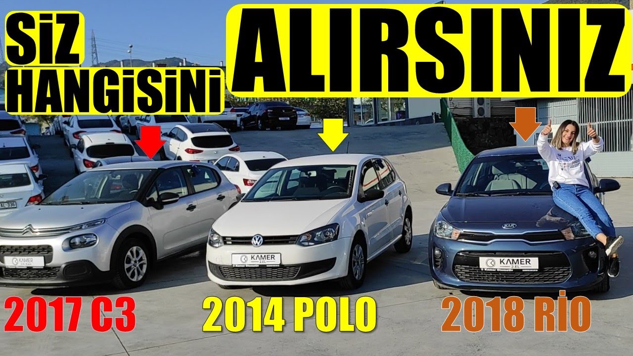 C3 / POLO / RİO SİZ HANGİSİNİ ALIRSINIZ ?