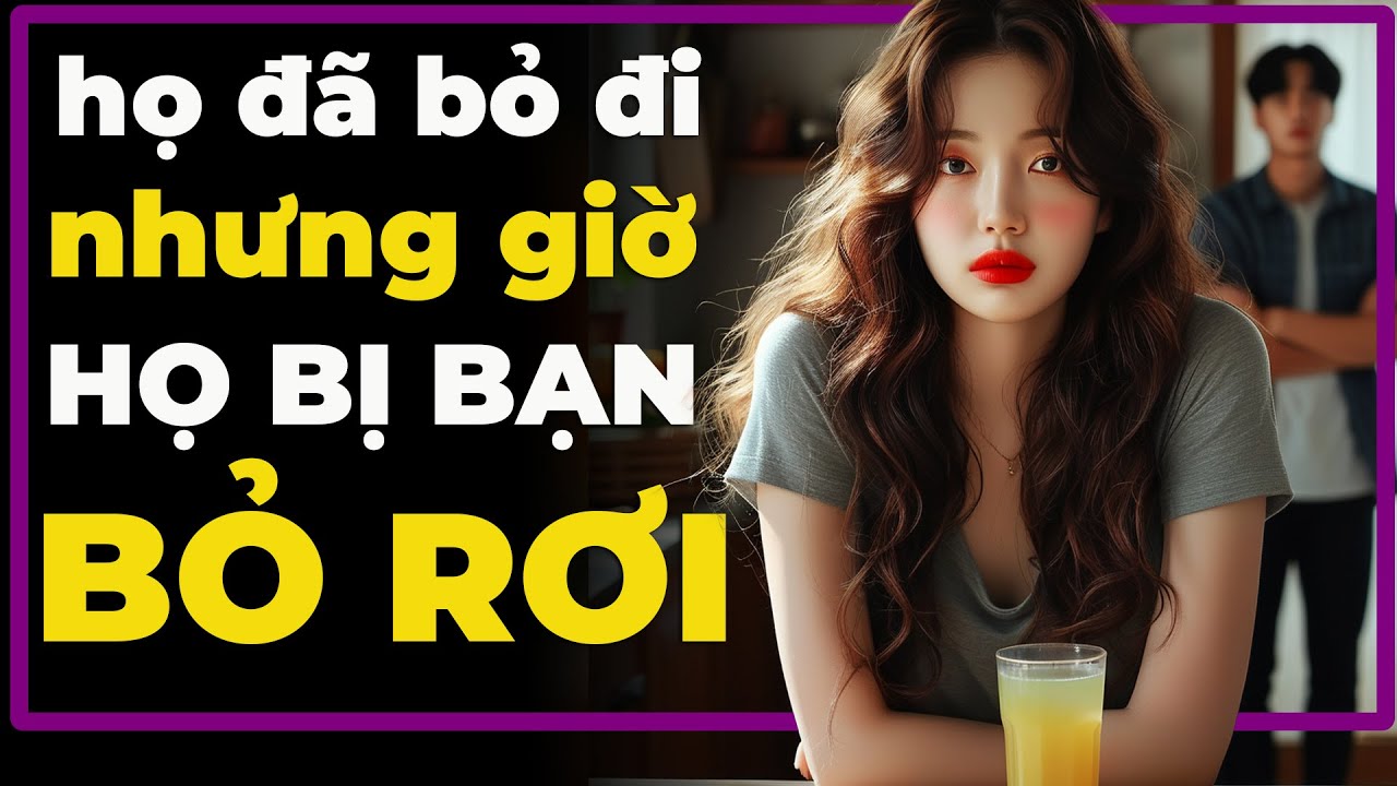 Họ ĐÃ BỎ ĐI nhưng bây giờ họ sẽ là người bị bạn BỎ RƠI | Bình An Khắc Kỷ