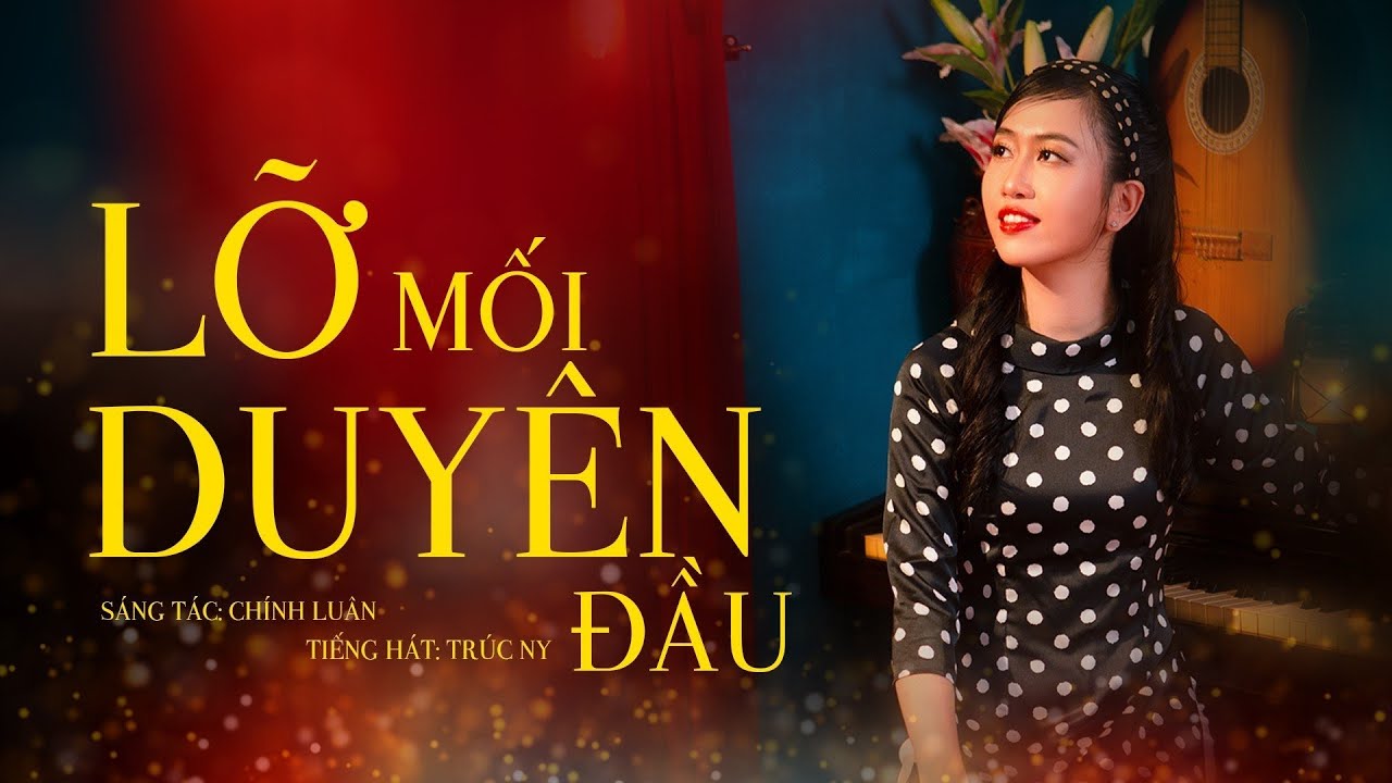 LỠ MỐI DUY&Ecirc;N ĐẦU (CH&Iacute;NH LU&Acirc;N) -  TR&Igrave;NH B&Agrave;Y: TR&Uacute;C NY (Official Music Video)