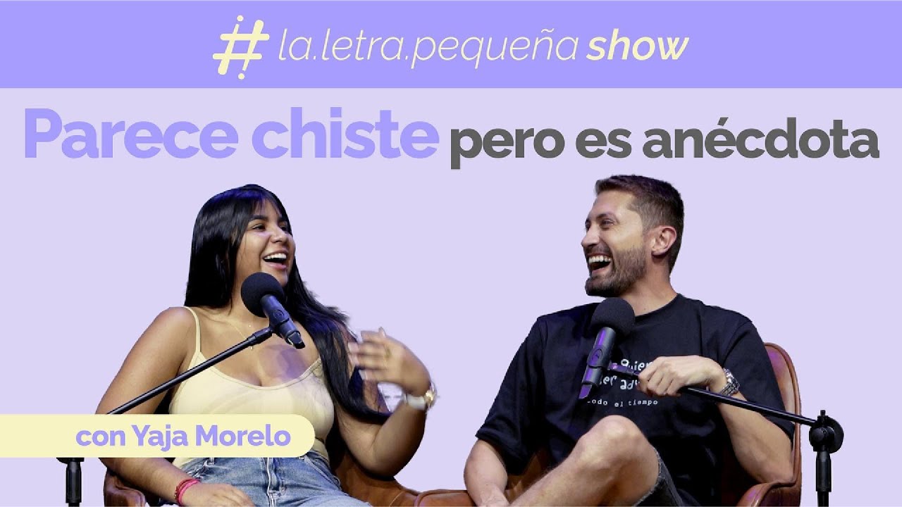La Letra Pequeña Show - Parece chiste pero es anécdota con Yaja Morelo 