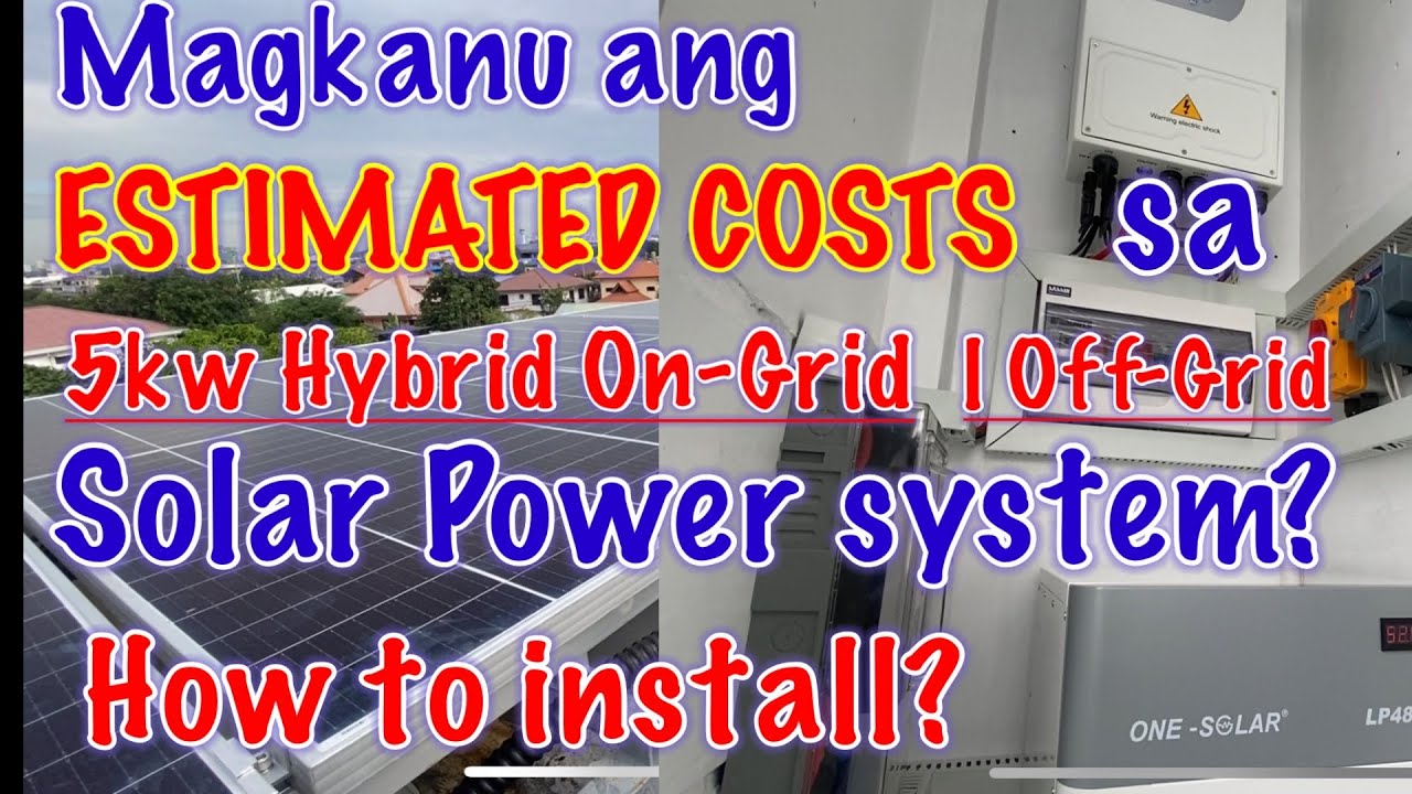 Magkanu ang ESTIMATED COST sa 5Kw HYBRID ON-GRID solar power set-up na typhoon proof?