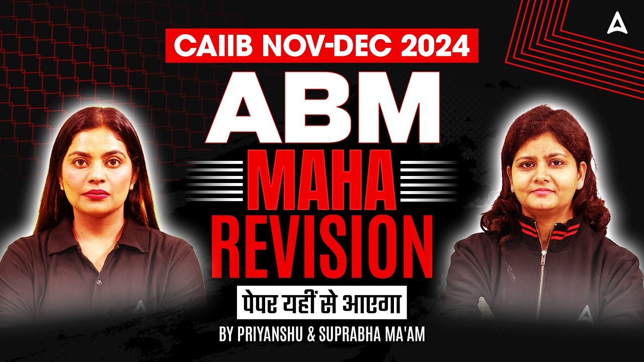 CAIIB Nov-Dec 2024 | ABM | Maha Revision📚🎯 | Priyanshu & Suprabha Ma’am