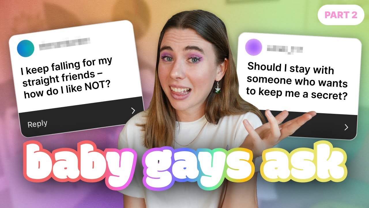 PART 2! MORE QUESTIONS BABY GAYS ARE TOO AFRAID TO ASK